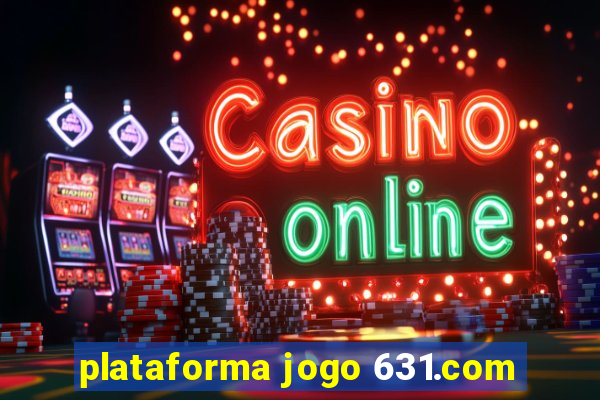 plataforma jogo 631.com